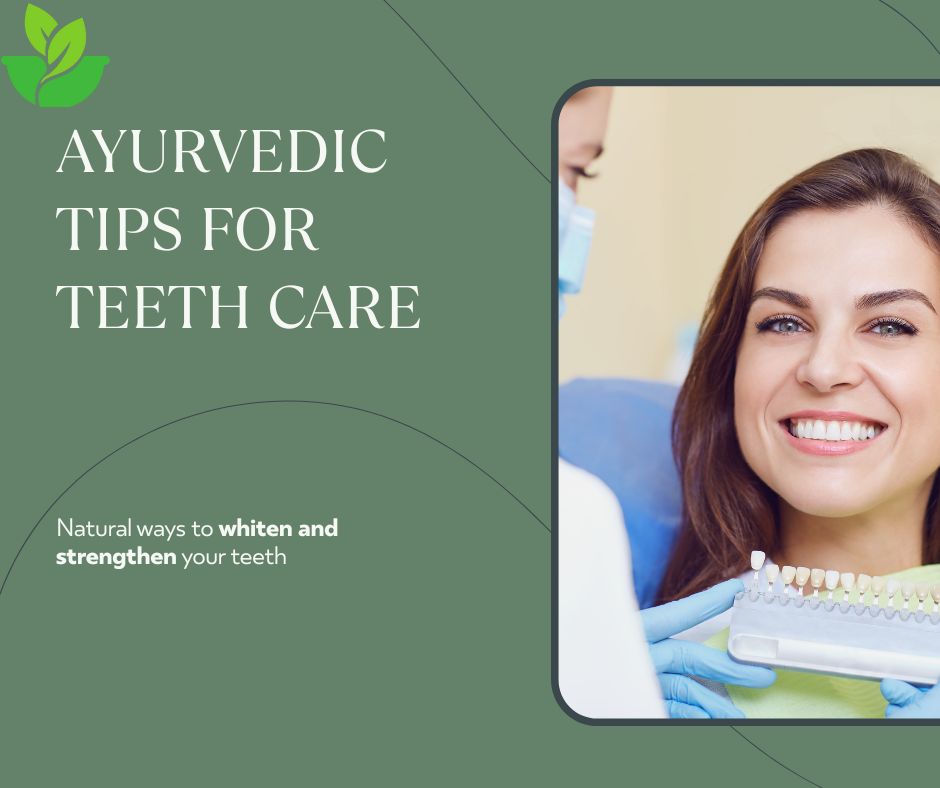Ayurvedic Tips for Teeth Whitening and Strength​