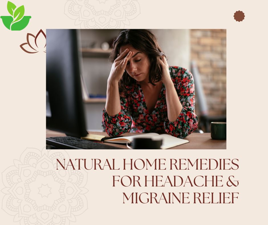 Natural Home Remedies for Headache and Migraine Relief