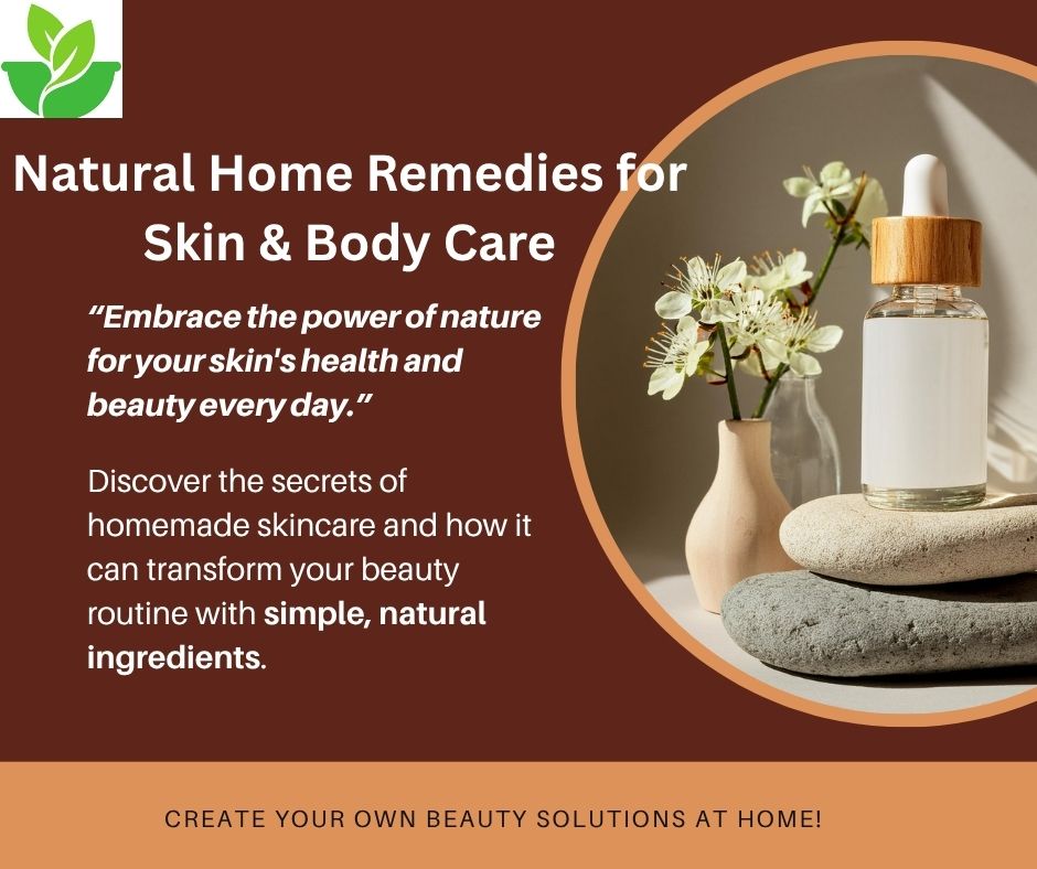 Natural Home Remedies for Skin & Body Care