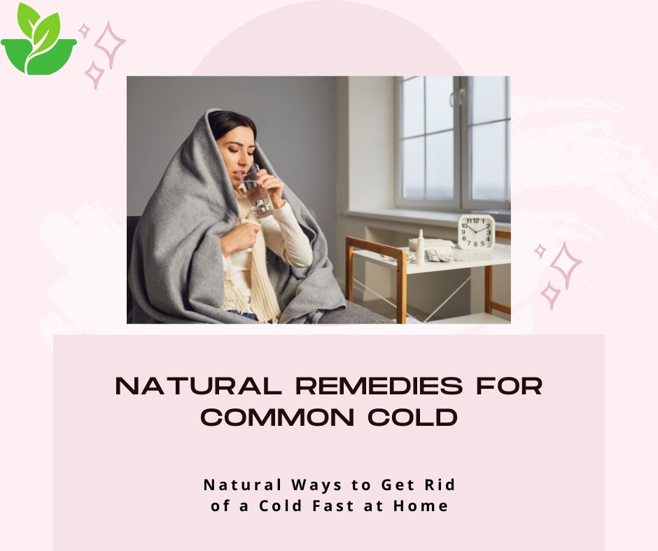 12 Effective Home Remedies for Common Cold Relief