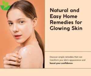 Natural and Easy Home Remedies for Glowing Skin